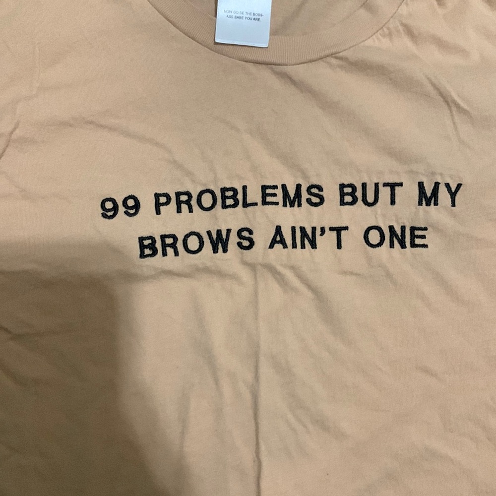 I got 99 problems but my brows ain’t one